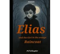 Elias: and the Girl in the orange Raincoat