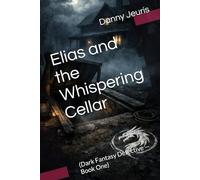 Elias and the Whispering Cellar: (Dark Fantasy Detective - Book One)