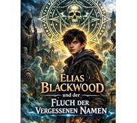 Elias Blackwood und der Fluch der vergessenen Namen: Band 2