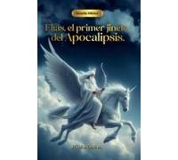 Elías, El Primer Jinete Del Apocalipsis