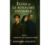 Élias et le royaume invisible - Tome I