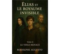 Élias et le royaume invisible -Tome II Rodolphe AUGUSTORodolphe AUGUSTO (Auteur)
