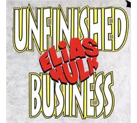 Elias Hulk - Unfinished Business