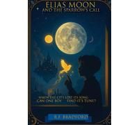 Elias Moon and the Sparrow's Call: Book One