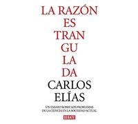 Elías Pérez, C: Razón Estrangulada : La Crisis De La Ciencia
