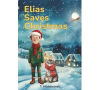 Elias Saves Christmas: A magical personalized Christmas story about courage, friendship, and the power of believing in yourself.