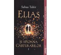 Elias si spioana carturarilor Vol.1: Focul din cenusa - Sabaa Tahir