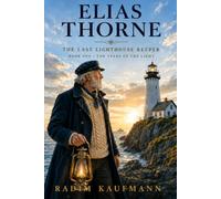 Elias Thorne: The Last Lighthouse Keeper - Book One: The Years of the Light