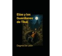 Elías y los Guardianes de Tikal