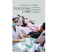 Eliciting Care - Bo Kyeong Seo - University of Wisconsin Press - Livre en Anglais - Hardback Bo Kyeong SeoBo Kyeong Seo (Auteur)