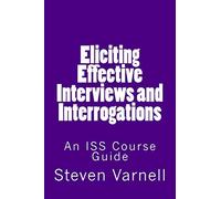 Eliciting Effective Interviews and Interrogations: An ISS Course Guide