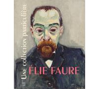 Elie Faure: Une collection particulière