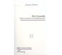 Elie gounelle Apôtre et inspirateur du christianisme social - Jacques Martin - L'harmattan - broché - Livre