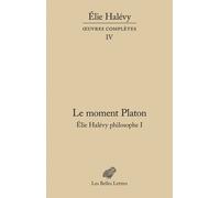 Elie Halévy Philosophe - Tome 1, Le Moment Platon - La Théorie Platonicienne Des Sciences