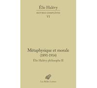 Elie Halévy philosophe: Tome 2, Métaphysique et morale (1891-1914)