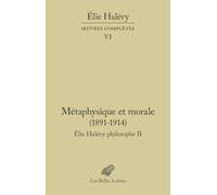 Elie Halévy philosophe: Tome 2, Métaphysique et morale (1891-1914)