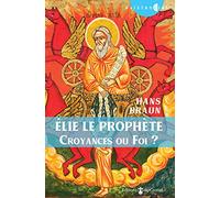 Elie le prophète : croyances ou foi ?