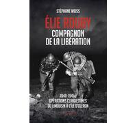 Elie rouby, compagnon de la liberation (geste) Compagnon de la libération - Stéphane Weiss - Geste - broché - Récit