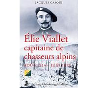 Elie Viallet capitaine de chasseurs alpins: Août 1914 Juin 1915