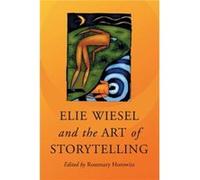 Elie Wiesel and the Art of Storytelling