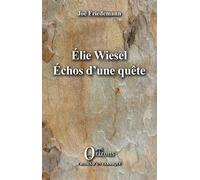 ELIE WIESEL ECHOS D'UNE QUETE
