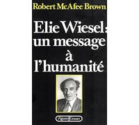 Elie Wiesel : un message à l'humanité