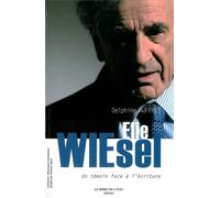 Elie Wiesel Un Temoin Face a l'Ecriture - Delphine Auffret - Le Bord De L'eau Eds - broché - Essai