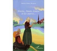 Eliette, Anaïs, Louise et les autres... - Odette-Claire Brousse - L'harmattan - broché - Roman