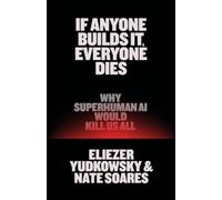 Eliezer Yudkowsky Nate Soares If Anyone Builds It, Everyone Dies (Relié)