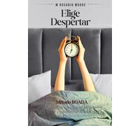 Elige Despertar: Método ROADA: 5 pasos para reprogramar tu mente y transformar tu vida.