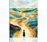 Elige Tu Propia Autoayuda: El Gran Libro Interactivo de Terapias Alternativas