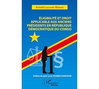 Eligibilité et droit applicable aux anciens présidents en République démocratique du Congo