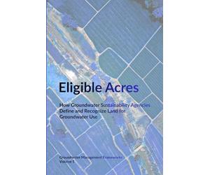 Eligible Acres: How Groundwater Sustainability Agencies Define and Recognize Land for Groundwater Use