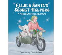 Eliie and Santa's Secret Helpers: A Traditional Christmas Read-Aloud Storybook for Children Ages 4-8