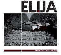 Elija - Beautiful But Incomplete [Import]