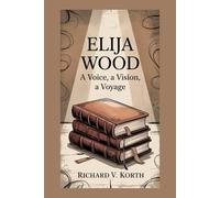 Elija Wood: A Voice, A Vision, A Voyage