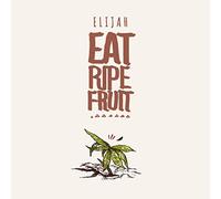 Elijah - Eat Ripe Fruit (2lp+Mp3)