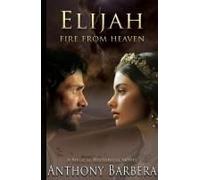 Elijah: Fire From Heaven