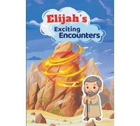 Elijah’s Exciting Encounters: Discovering God’s Wonders and Whisper of Love