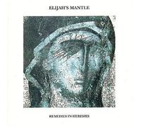 Elijah's Mantle - Remedies in Heresies