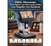 Elikliv Microscope, LCD Digital Coin Microscope 1000x, Coin Magnifier User Handbook: A Practical Guide to Clear Imaging, Easy Operation, and Detailed Discovery