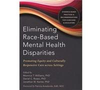 Eliminating RaceBased Mental Health Disparities by Monnica Williams Monnica Williams (Auteur)