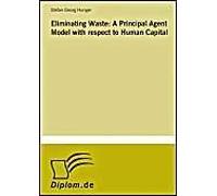 Eliminating Waste: A Principal Agent Model With Respect To Human Capital