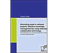 Eliminating Waste In Software Projects: Effective Knowledge Management By Using Web Based Collaboration Technology