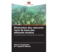 Élimination des colorants verts de base des effluents textiles: Procédés d'adsorption et de séparation par membrane