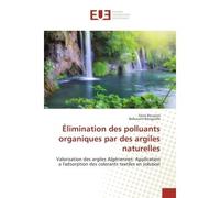 Elimination des polluants organiques par des argiles naturelles Valorisation des argiles Algeriennes: Application a l'adsorption des colorants textiles en solution - Faiza Bouazza - Universitaires Eur