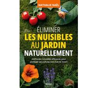 Éliminer les nuisibles au jardin naturellement: Méthodes naturelles efficaces pour protéger ses cultures sans tuer le vivant