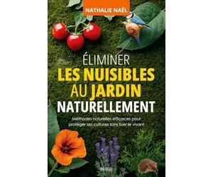 Éliminer les nuisibles au jardin naturellement: Méthodes naturelles efficaces pour protéger ses cultures sans tuer le vivant