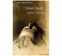 Elinor Juste: A Ghost Of The Living