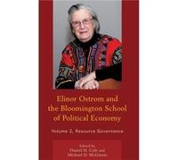 Elinor Ostrom and the Bloomington School of Political Economy Contributions by Gwen Arnold , Contributions by William Blomquist , Contributions by Daniel H Cole , Contributions by Michael Cox , Contri